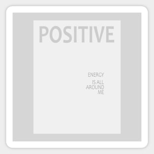 Positive energy is all around me, Law of attraction Sticker